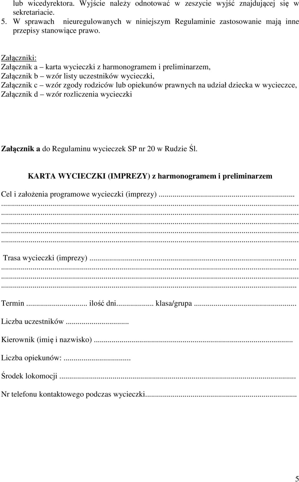 wycieczce, Załącznik d wzór rozliczenia wycieczki Załącznik a do Regulaminu wycieczek SP nr 20 w Rudzie Śl.