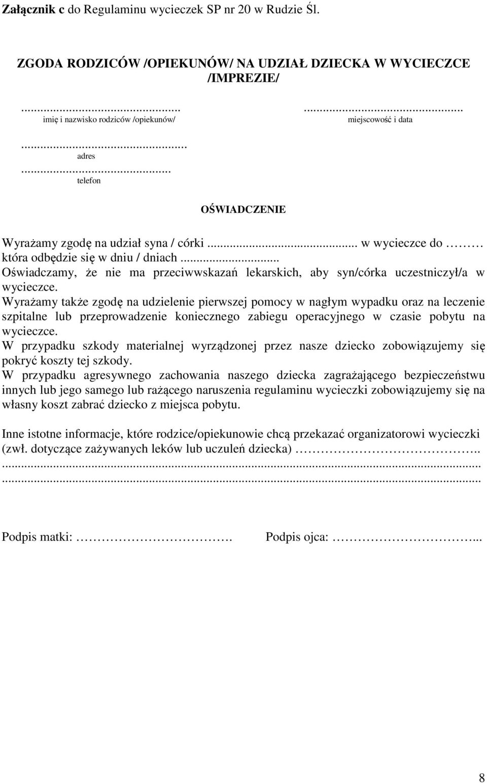 .. Oświadczamy, że nie ma przeciwwskazań lekarskich, aby syn/córka uczestniczył/a w wycieczce.