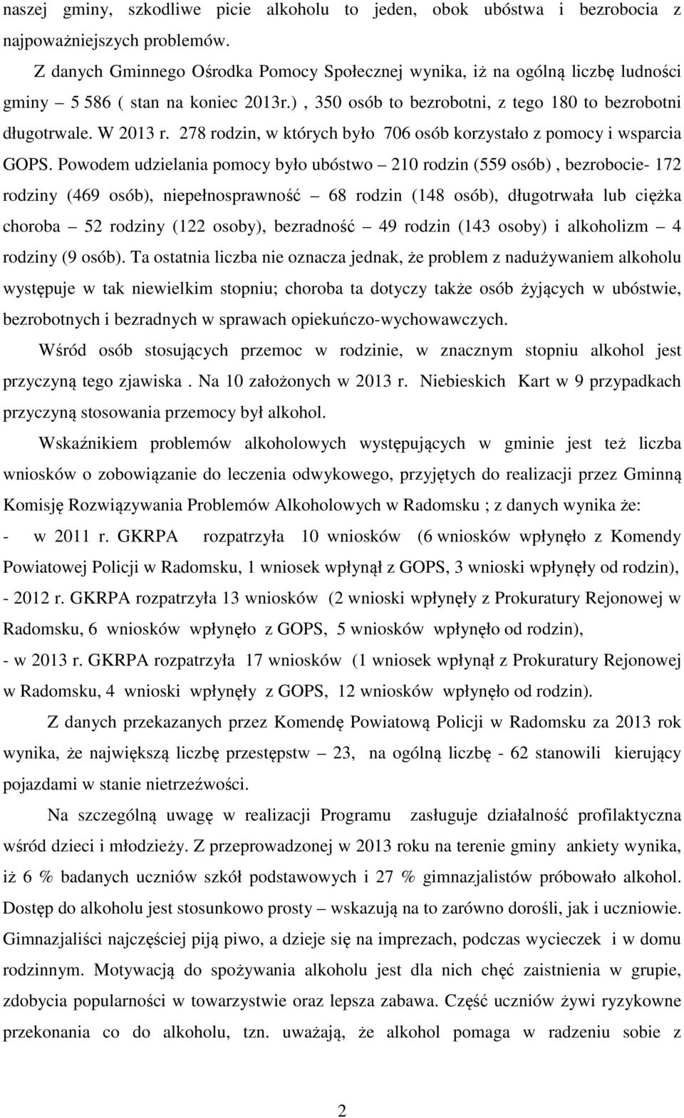 278 rodzin, w których było 706 osób korzystało z pomocy i wsparcia GOPS.