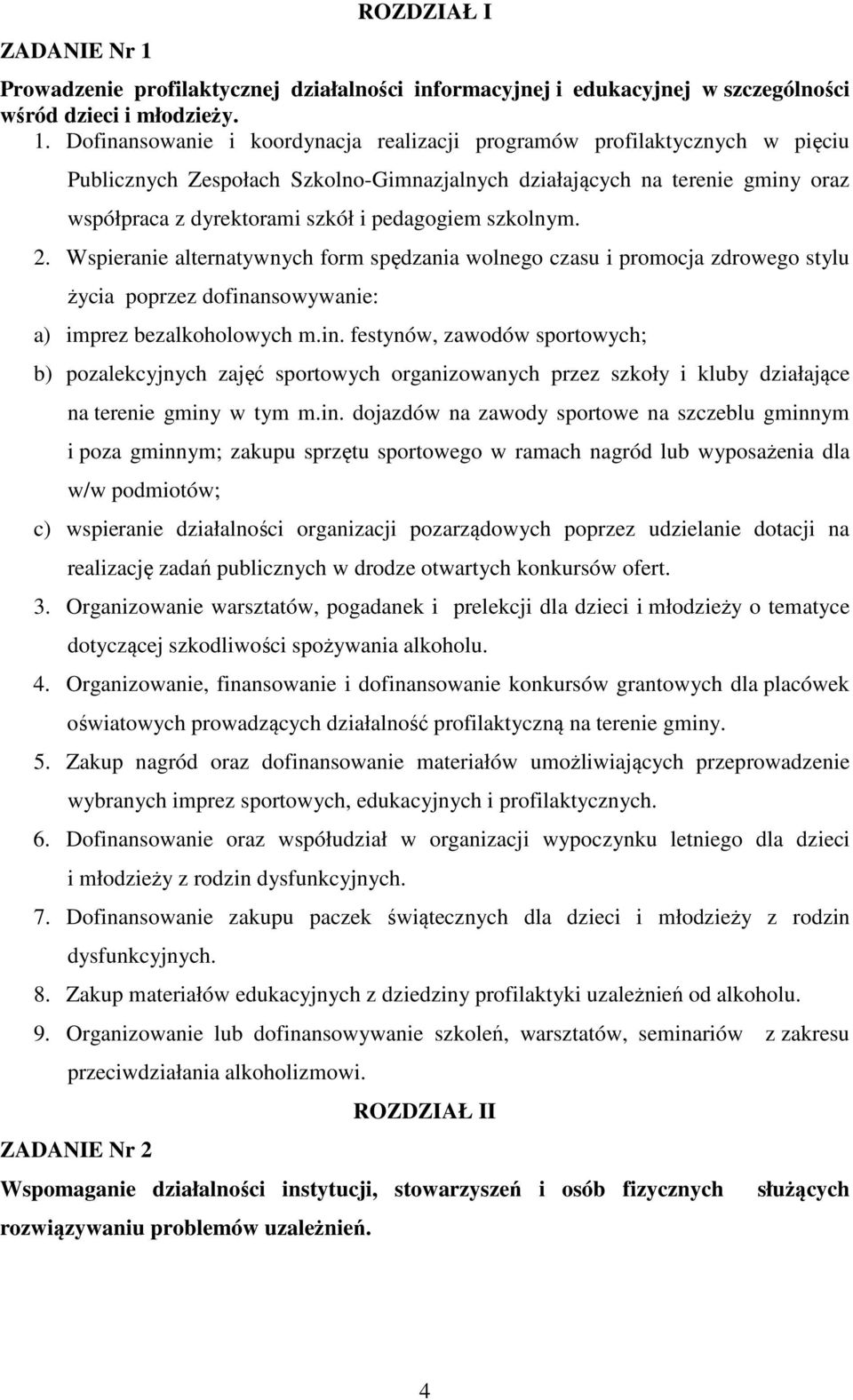 Dofinansowanie i koordynacja realizacji programów profilaktycznych w pięciu Publicznych Zespołach Szkolno-Gimnazjalnych działających na terenie gminy oraz współpraca z dyrektorami szkół i pedagogiem