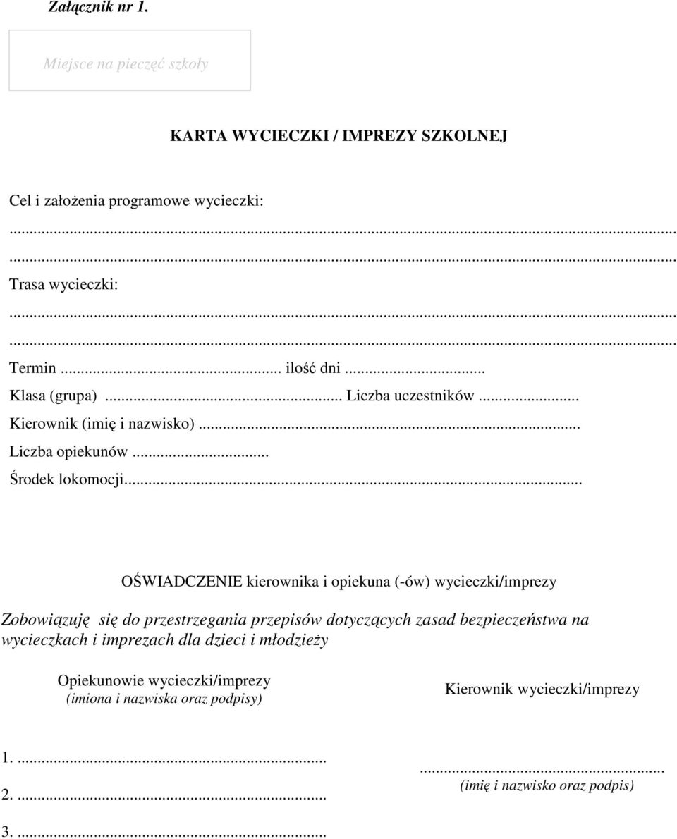 .. OŚWIADCZENIE kierownika i opiekuna (-ów) wycieczki/imprezy Zobowiązuję się do przestrzegania przepisów dotyczących zasad bezpieczeństwa na