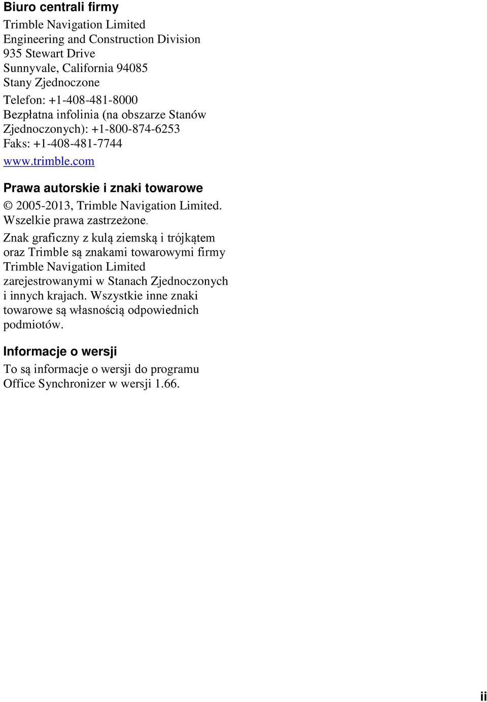 com Prawa autorskie i znaki towarowe 2005-2013, Trimble Navigation Limited. Wszelkie prawa zastrzeżone.