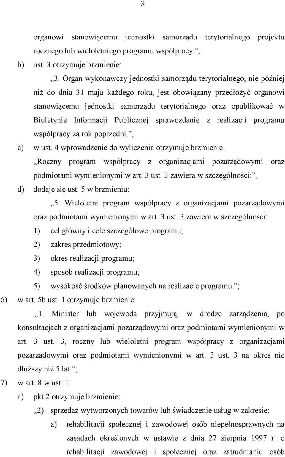 w Biuletynie Informacji Publicznej sprawozdanie z realizacji programu współpracy za rok poprzedni., c) w ust.