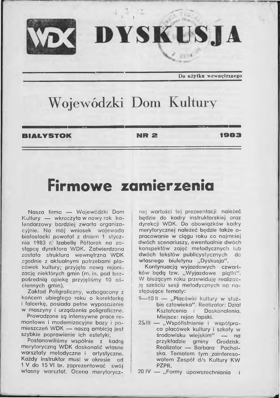 Zatw ierdzona została struktura w ew nętrzna W D K zgodnie z aktualnym i potrzebam i placów ek kultury; przyjęto now ą rejonizację niektórych gmin (m. in.