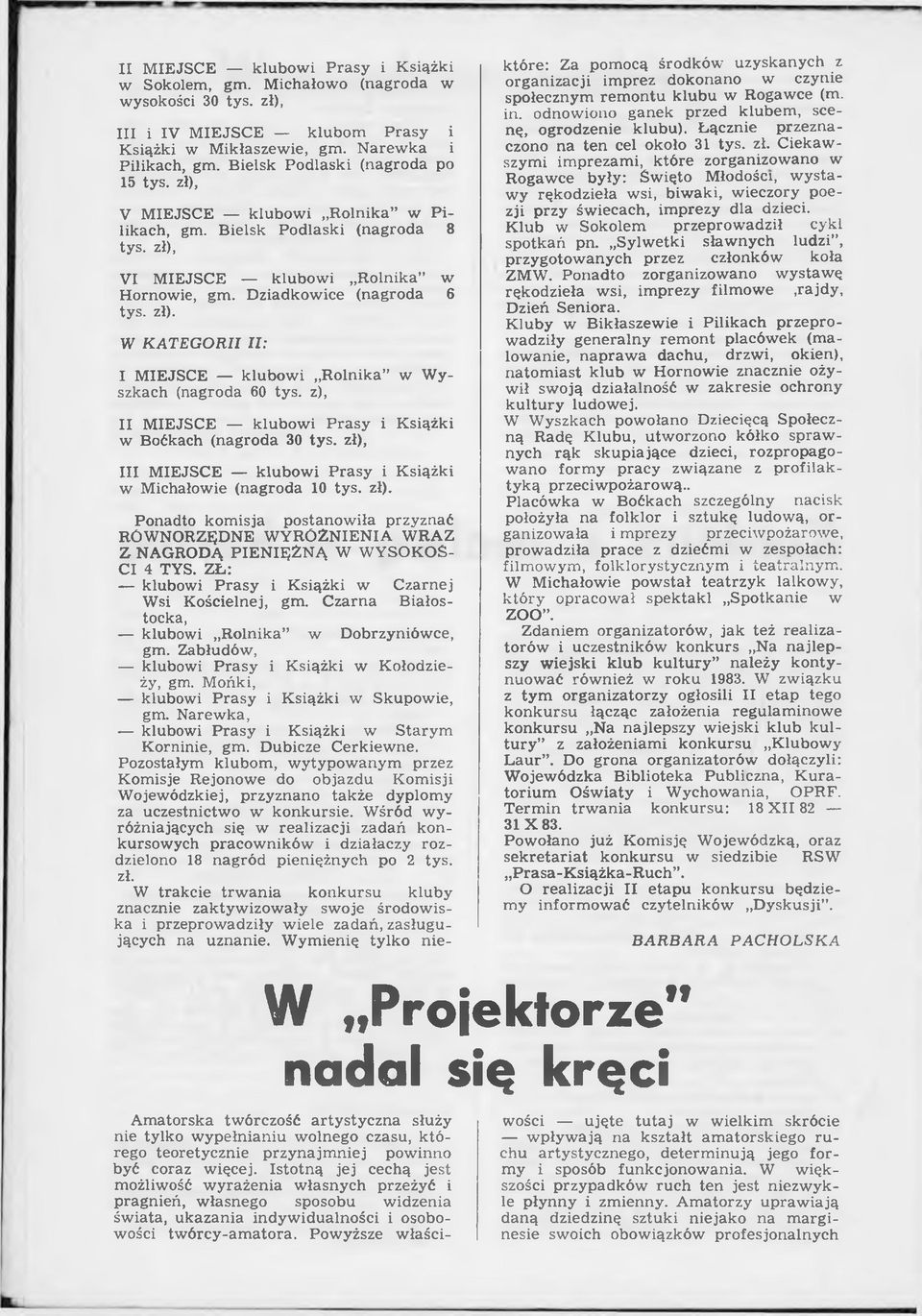 D ziadkow ice (nagroda 6 tys. zł). W KATEGORII II: I MIEJSCE klubow i R olnika w W y szkach (nagroda 60 tys. z), II MIEJSCE klubow i Prasy i K siążki w Boćkach (nagroda 30 tys.