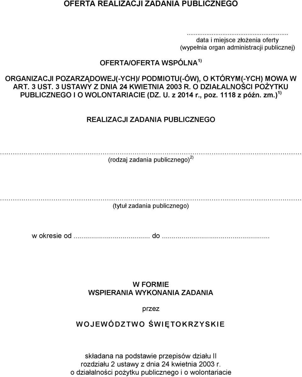 3 USTAWY Z DNIA 24 KWIETNIA 2003 R. O DZIAŁALNOŚCI POŻYTKU PUBLICZNEGO I O WOLONTARIACIE (DZ. U. z 2014 r., poz. 1118 z późn. zm.) 1) REALIZACJI ZADANIA PUBLICZNEGO.