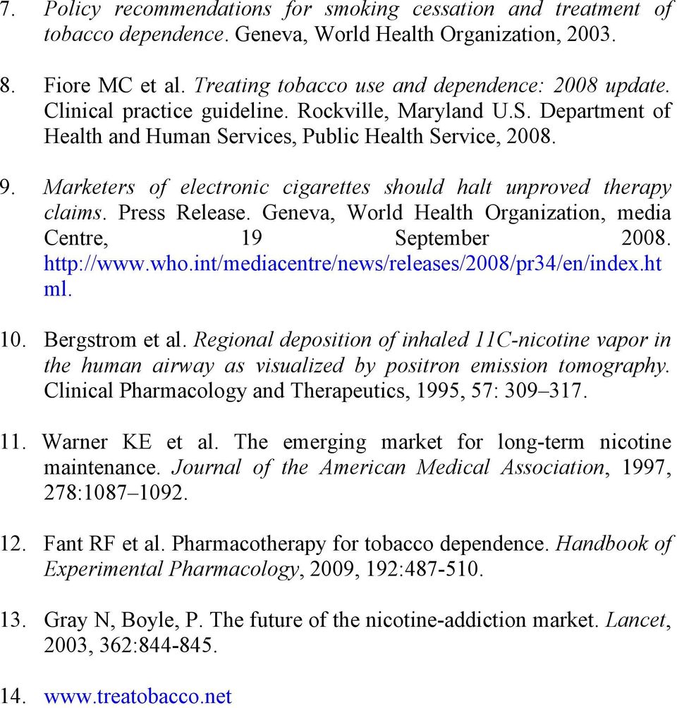 Press Release. Geneva, World Health Organization, media Centre, 19 September 2008. http://www.who.int/mediacentre/news/releases/2008/pr34/en/index.ht ml. 10. Bergstrom et al.