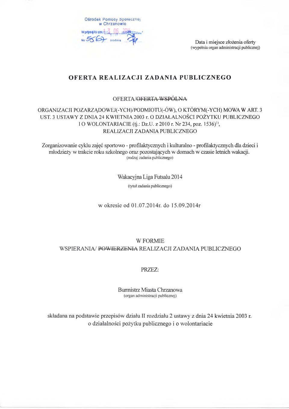 1536)1, REALIZACJI ZADANIA PUBLICZNEGO Zorganiowanie cyklu ajęć sportowo - profilaktycnych i kulturalno - profilaktycnych dla dieci i młodieży w trakcie roku skolnego ora poostających w domach w