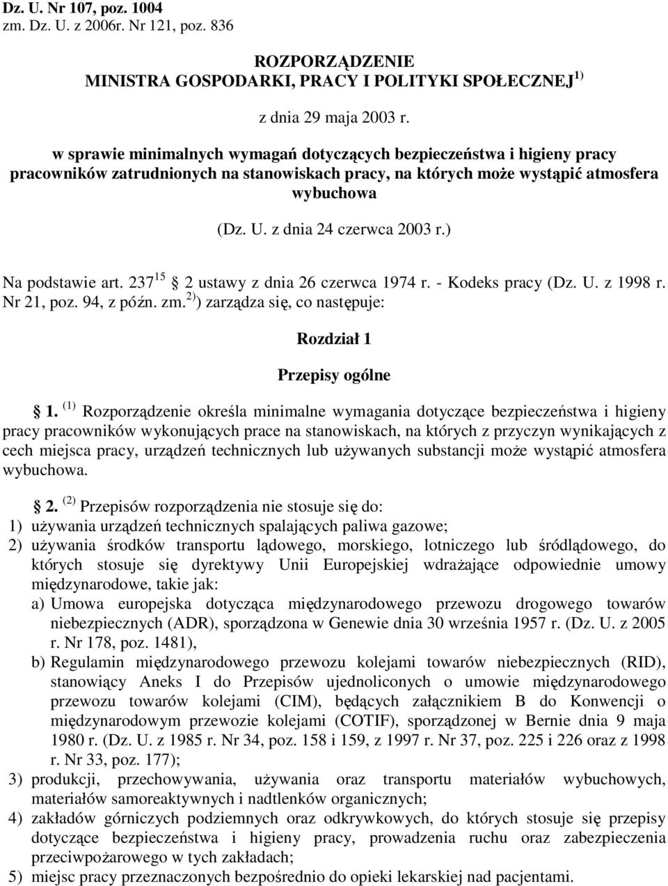 ) Na podstawie art. 237 15 2 ustawy z dnia 26 czerwca 1974 r. - Kodeks pracy (Dz. U. z 1998 r. Nr 21, poz. 94, z późn. zm. 2) ) zarządza się, co następuje: Rozdział 1 Przepisy ogólne 1.