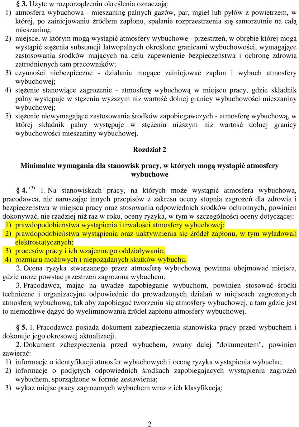 granicami wybuchowości, wymagające zastosowania środków mających na celu zapewnienie bezpieczeństwa i ochronę zdrowia zatrudnionych tam pracowników; 3) czynności niebezpieczne - działania mogące