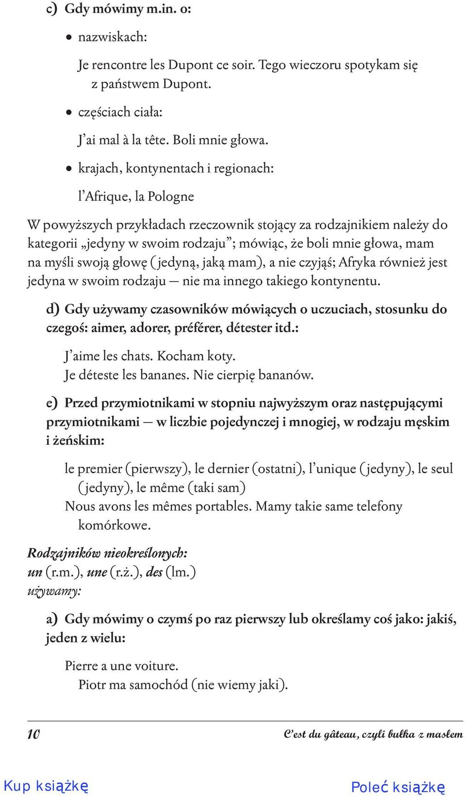 myśli swoją głowę ( jedyną, jaką mam), a nie czyjąś; Afryka również jest jedyna w swoim rodzaju nie ma innego takiego kontynentu.