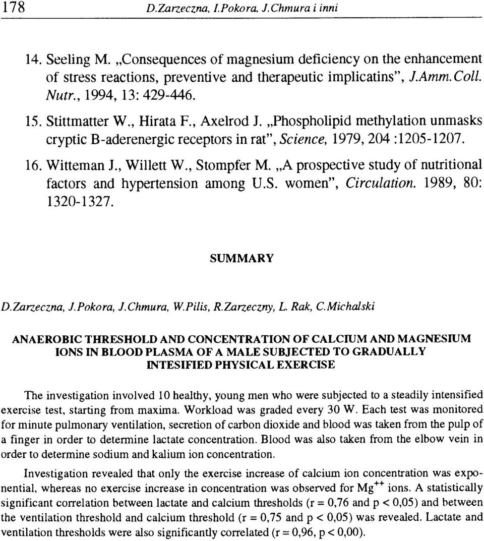 , Stompfer M. A prospective study of nutritional factors and hypertension among U.S. women, Circulation. 1989, 80: 1320-1327. SUMMARY D.Zarzeczna, J.Pokora, J.Chmura, W.Pilis, R.Zarzeczny, L. Rak, C.