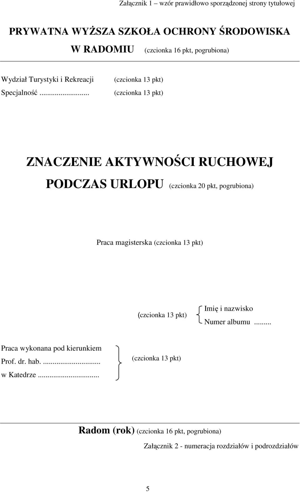 .. ZNACZENIE AKTYWNOŚCI RUCHOWEJ PODCZAS URLOPU (czcionka 20 pkt, pogrubiona) Praca magisterska Imię i nazwisko