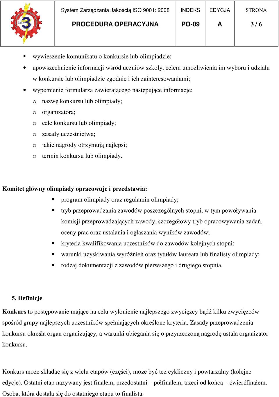 otrzymują najlepsi; o termin konkursu lub olimpiady.