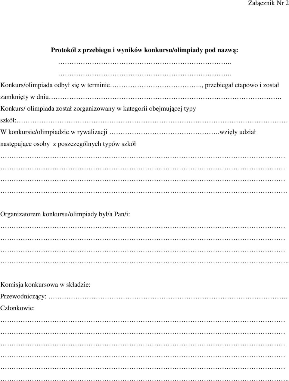 Konkurs/ olimpiada został zorganizowany w kategorii obejmującej typy szkół: W konkursie/olimpiadzie w rywalizacji.