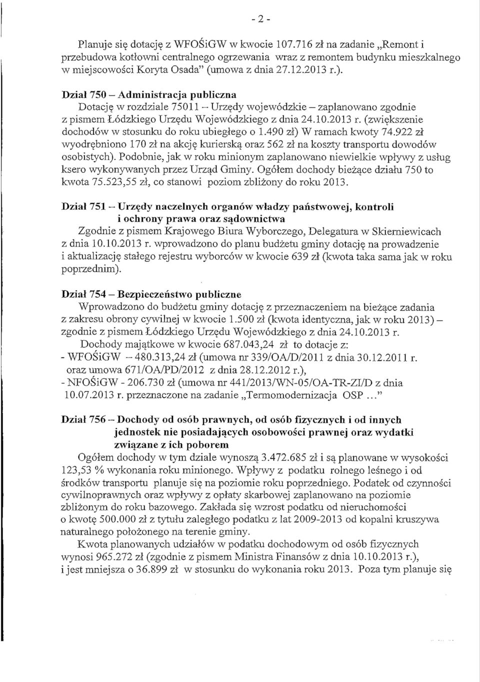 Dzial 750 Administracja publiczna Dotacj w rozdziale 75011 Urz dy wojewodzkie zaplanowano zgodnie z pismem Lodzkiego Urzedu Wojewodzkiego z dnia 24.10.2013 r.