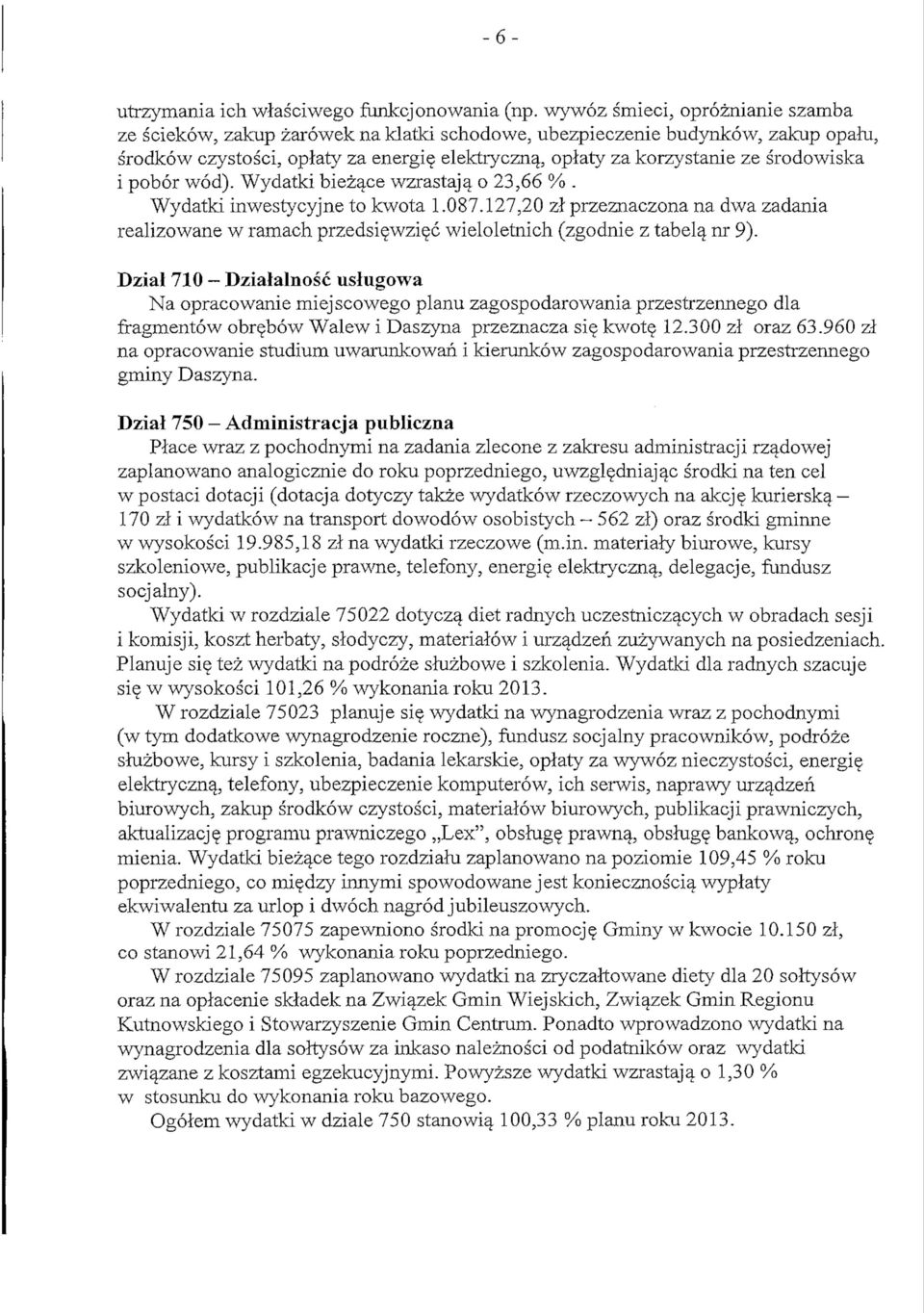 srodowiska i pobor wod). Wydatki biezq.ce wzrastaj^ o 23,66 %. Wydatki inwestycyjne to kwota 1.087.