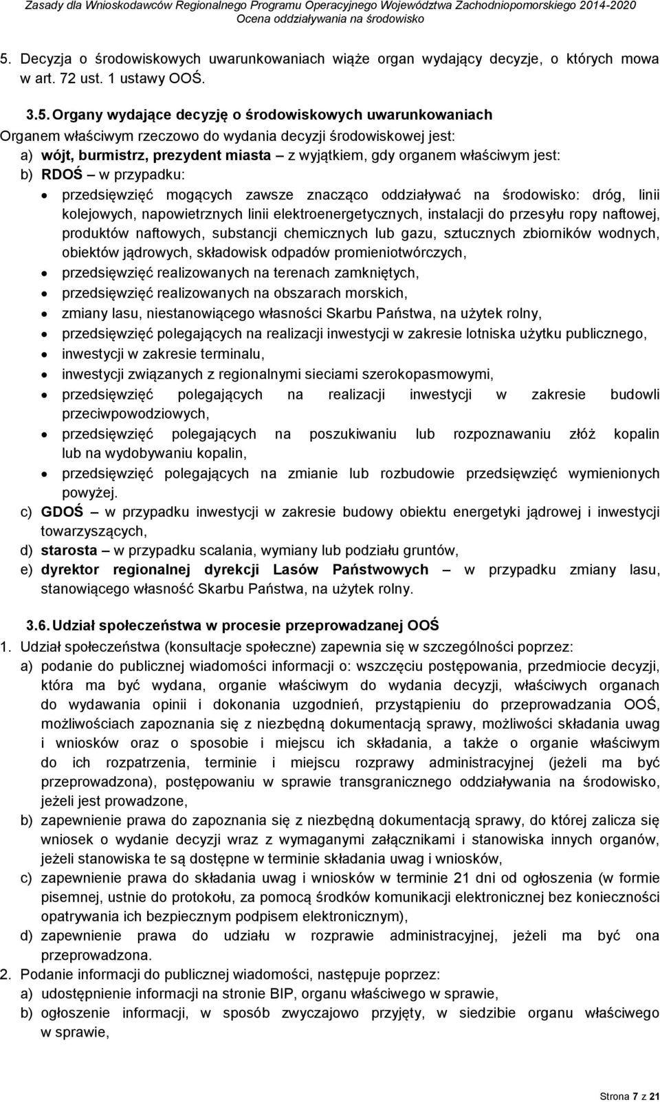 na środowisko: dróg, linii kolejowych, napowietrznych linii elektroenergetycznych, instalacji do przesyłu ropy naftowej, produktów naftowych, substancji chemicznych lub gazu, sztucznych zbiorników