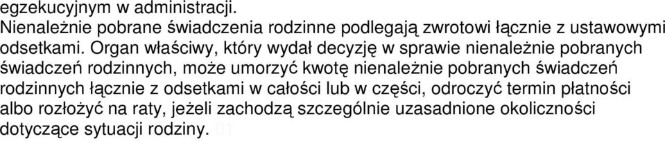 Organ właściwy, który wydał decyzję w sprawie nienaleŝnie pobranych świadczeń rodzinnych, moŝe umorzyć kwotę