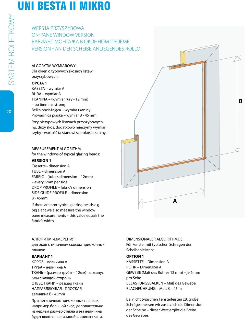 listwach przyszybowych, np. duy skos, dodatkowo mierzymy wymiar szyby - warto ta stanowi szeroko tkaniny.