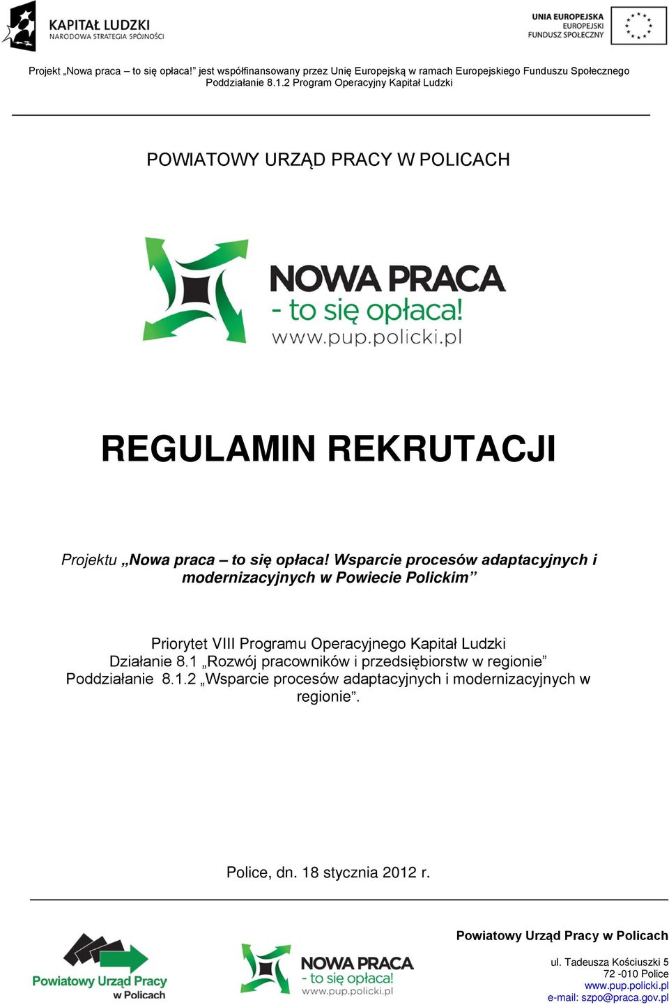 Wsparcie procesów adaptacyjnych i modernizacyjnych w Powiecie Polickim Priorytet VIII Programu Operacyjnego Kapitał Ludzki Działanie 8.