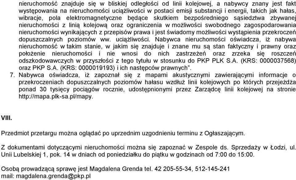 wynikających z przepisów prawa i jest świadomy możliwości wystąpienia przekroczeń dopuszczalnych poziomów ww. uciążliwości.