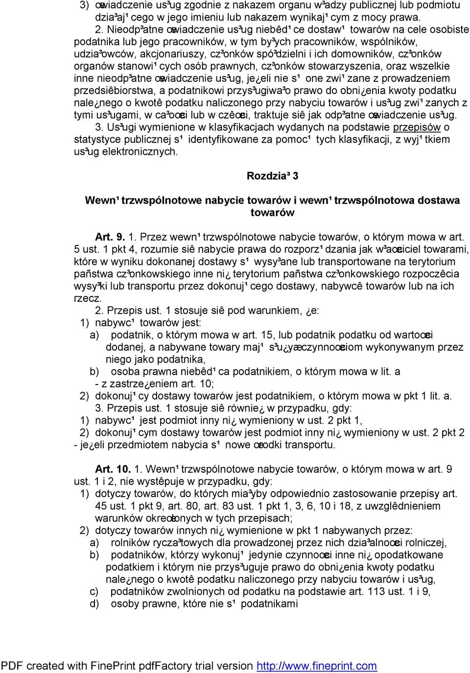 domowników, cz³onków organów stanowi¹cych osób prawnych, cz³onków stowarzyszenia, oraz wszelkie inne nieodp³atne œwiadczenie us³ug, je eli nie s¹ one zwi¹zane z prowadzeniem przedsiêbiorstwa, a