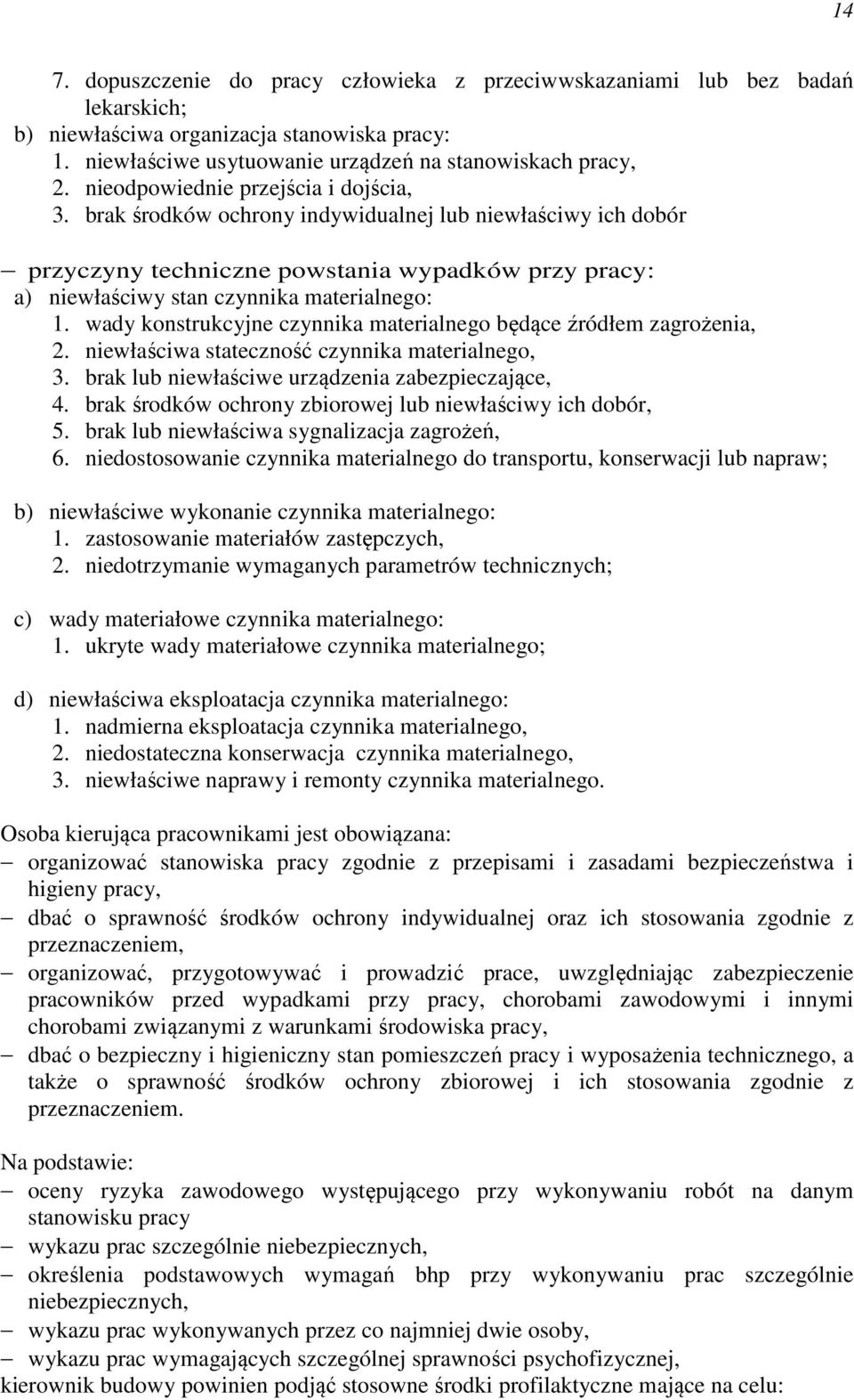 wady konstrukcyjne czynnika materialnego będące źródłem zagrożenia, 2. niewłaściwa stateczność czynnika materialnego, 3. brak lub niewłaściwe urządzenia zabezpieczające, 4.