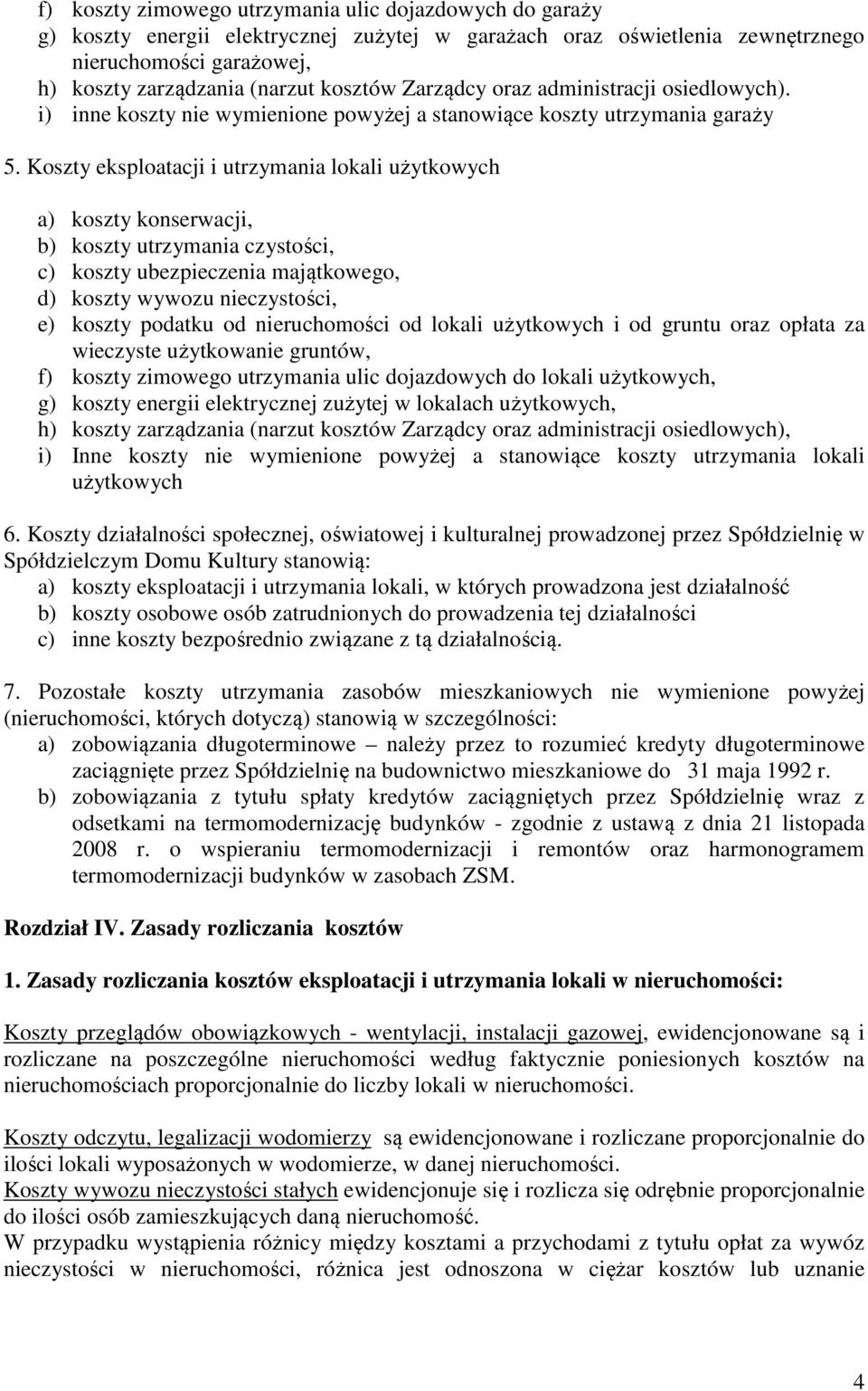 Koszty eksploatacji i utrzymania lokali użytkowych a) koszty konserwacji, b) koszty utrzymania czystości, c) koszty ubezpieczenia majątkowego, d) koszty wywozu nieczystości, e) koszty podatku od