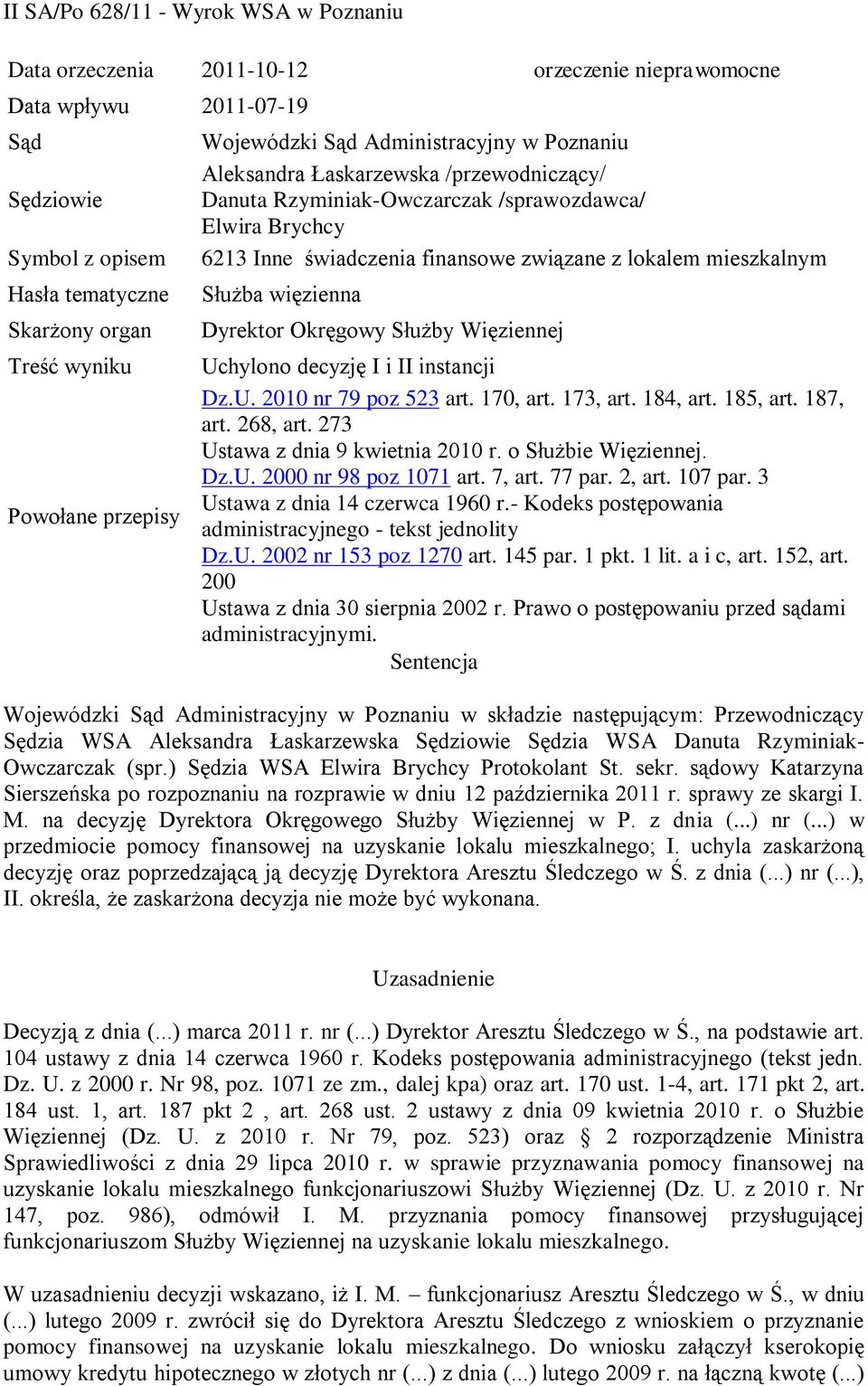 lokalem mieszkalnym Służba więzienna Dyrektor Okręgowy Służby Więziennej Uchylono decyzję I i II instancji Dz.U. 2010 nr 79 poz 523 art. 170, art. 173, art. 184, art. 185, art. 187, art. 268, art.