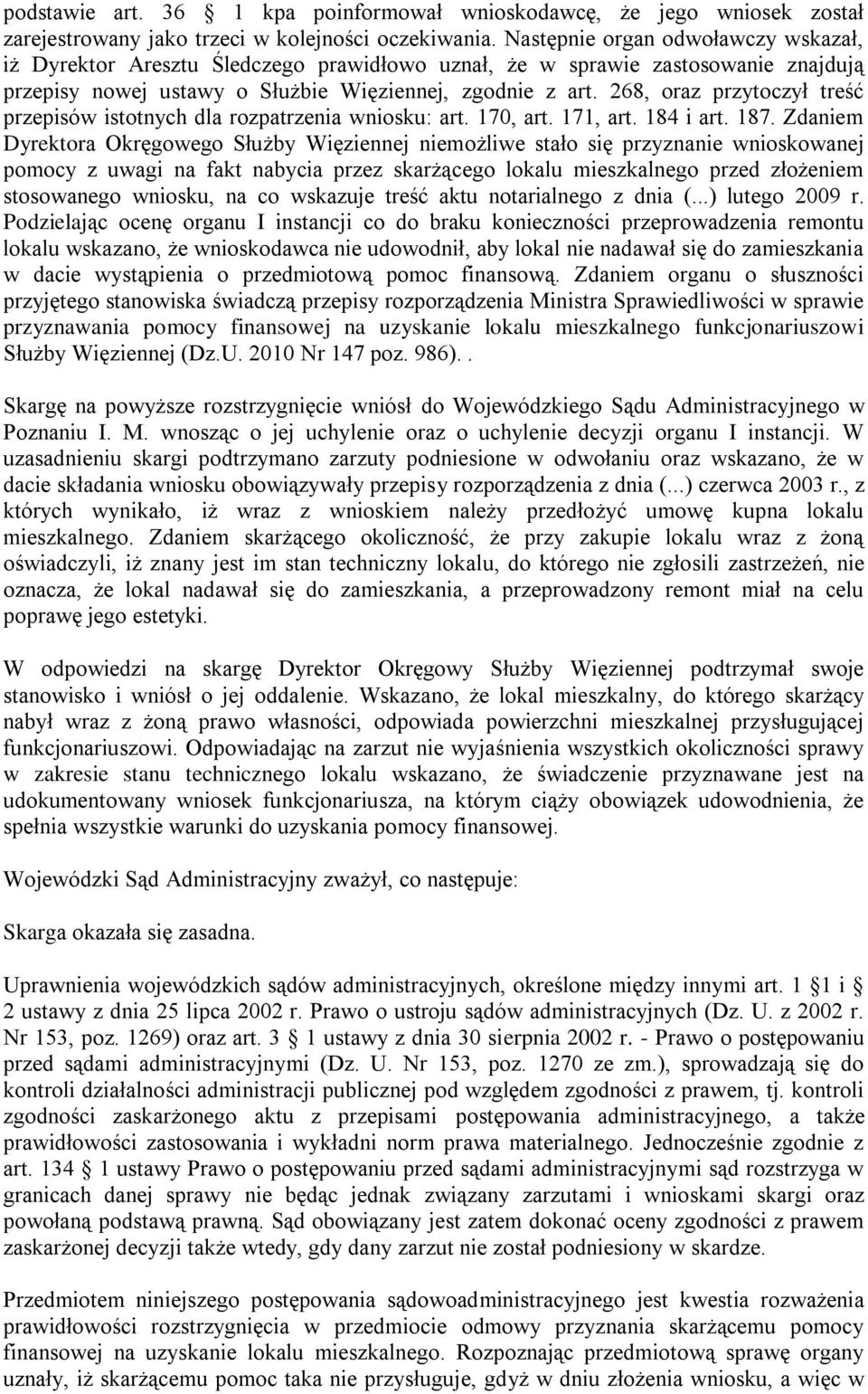 268, oraz przytoczył treść przepisów istotnych dla rozpatrzenia wniosku: art. 170, art. 171, art. 184 i art. 187.