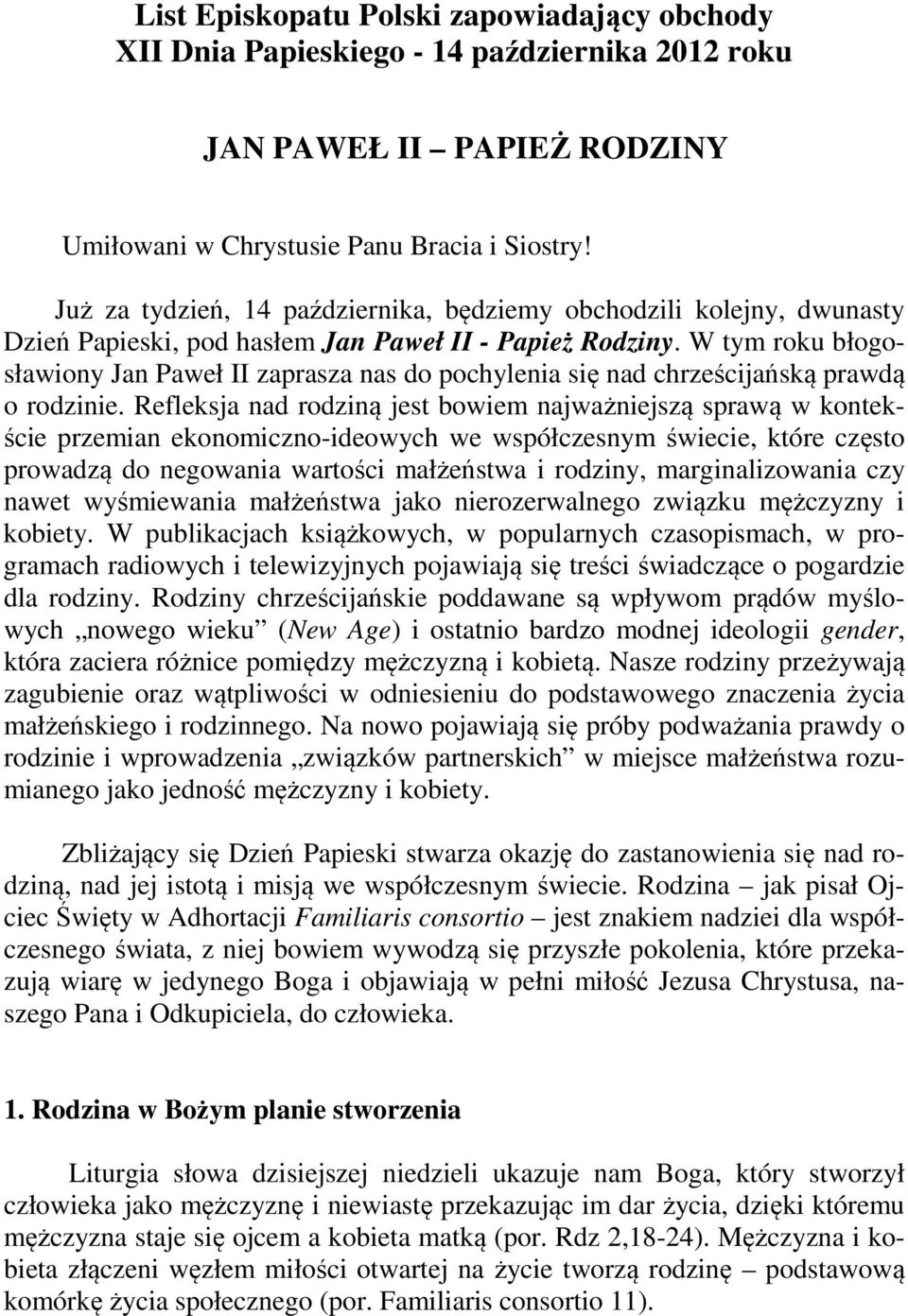 W tym roku błogosławiony Jan Paweł II zaprasza nas do pochylenia się nad chrześcijańską prawdą o rodzinie.