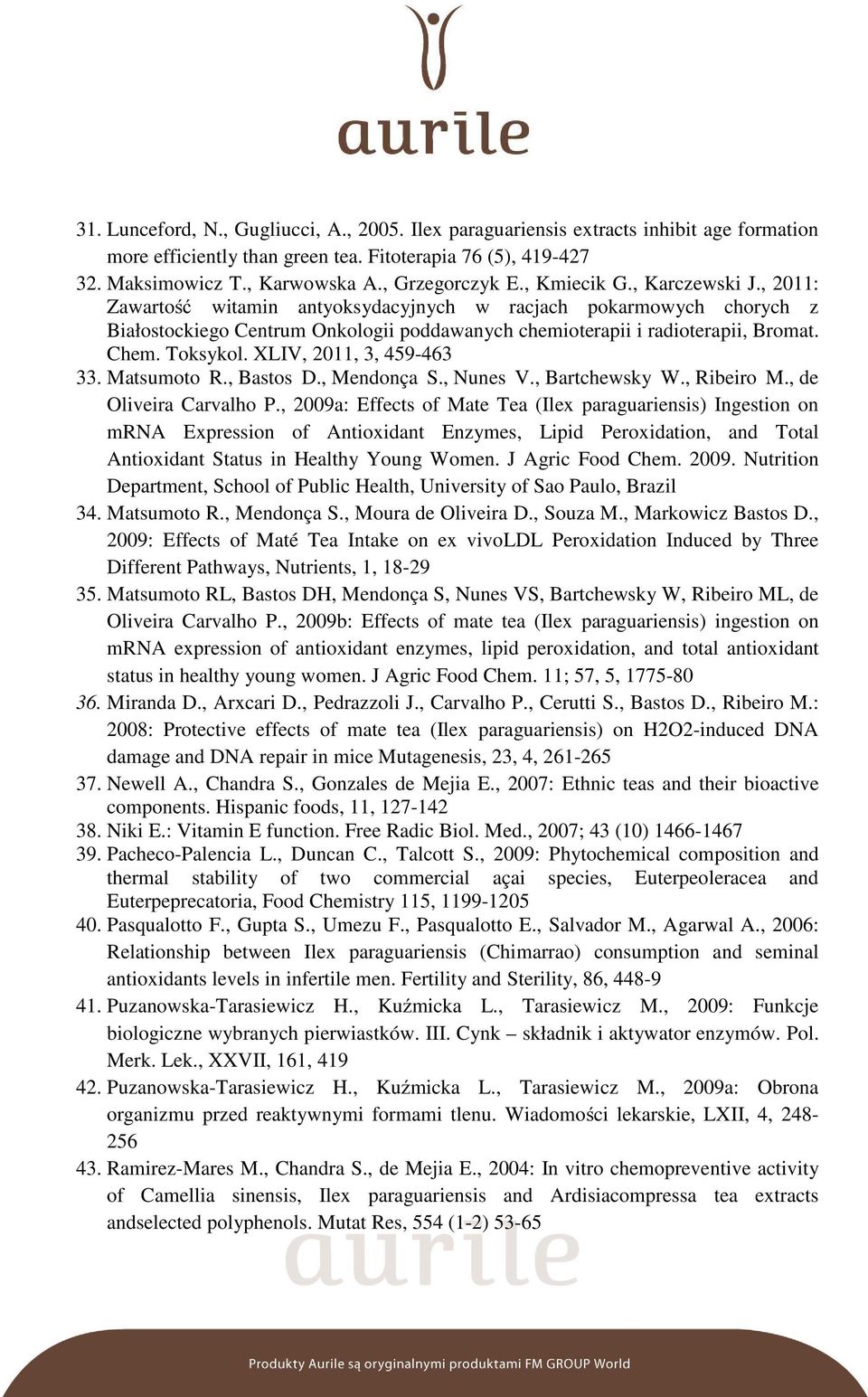 Toksykol. XLIV, 2011, 3, 459-463 33. Matsumoto R., Bastos D., Mendonça S., Nunes V., Bartchewsky W., Ribeiro M., de Oliveira Carvalho P.