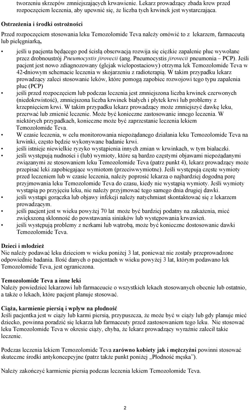 się ciężkie zapalenie płuc wywołane przez drobnoustrój Pneumocystis jirovecii (ang. Pneumocystis jirovecii pneumonia PCP).