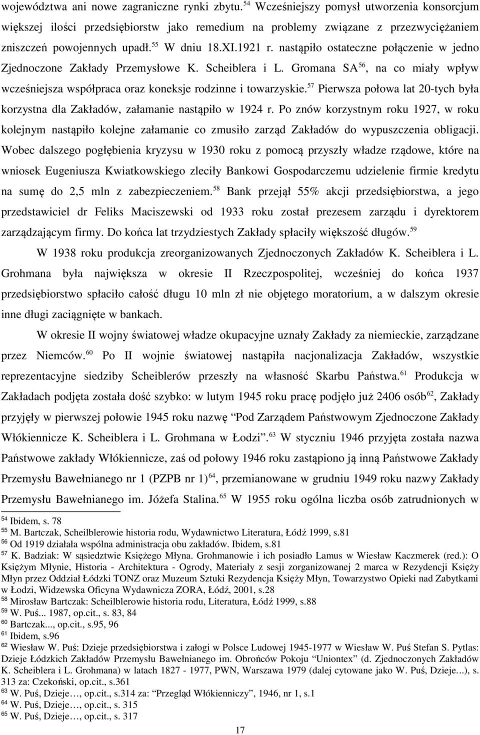 nastąpiło ostateczne połączenie w jedno Zjednoczone Zakłady Przemysłowe K. Scheiblera i L. Gromana SA 56, na co miały wpływ wcześniejsza współpraca oraz koneksje rodzinne i towarzyskie.