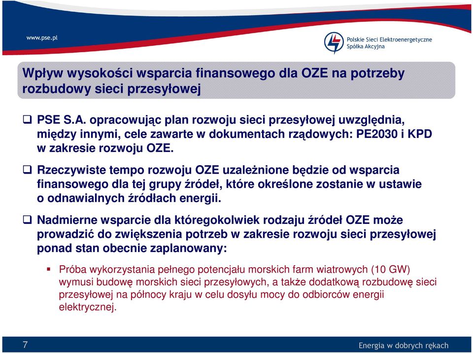 Rzeczywiste tempo rozwoju OZE uzależnione będzie od wsparcia finansowego dla tej grupy źródeł, które określone zostanie w ustawie o odnawialnych źródłach energii.