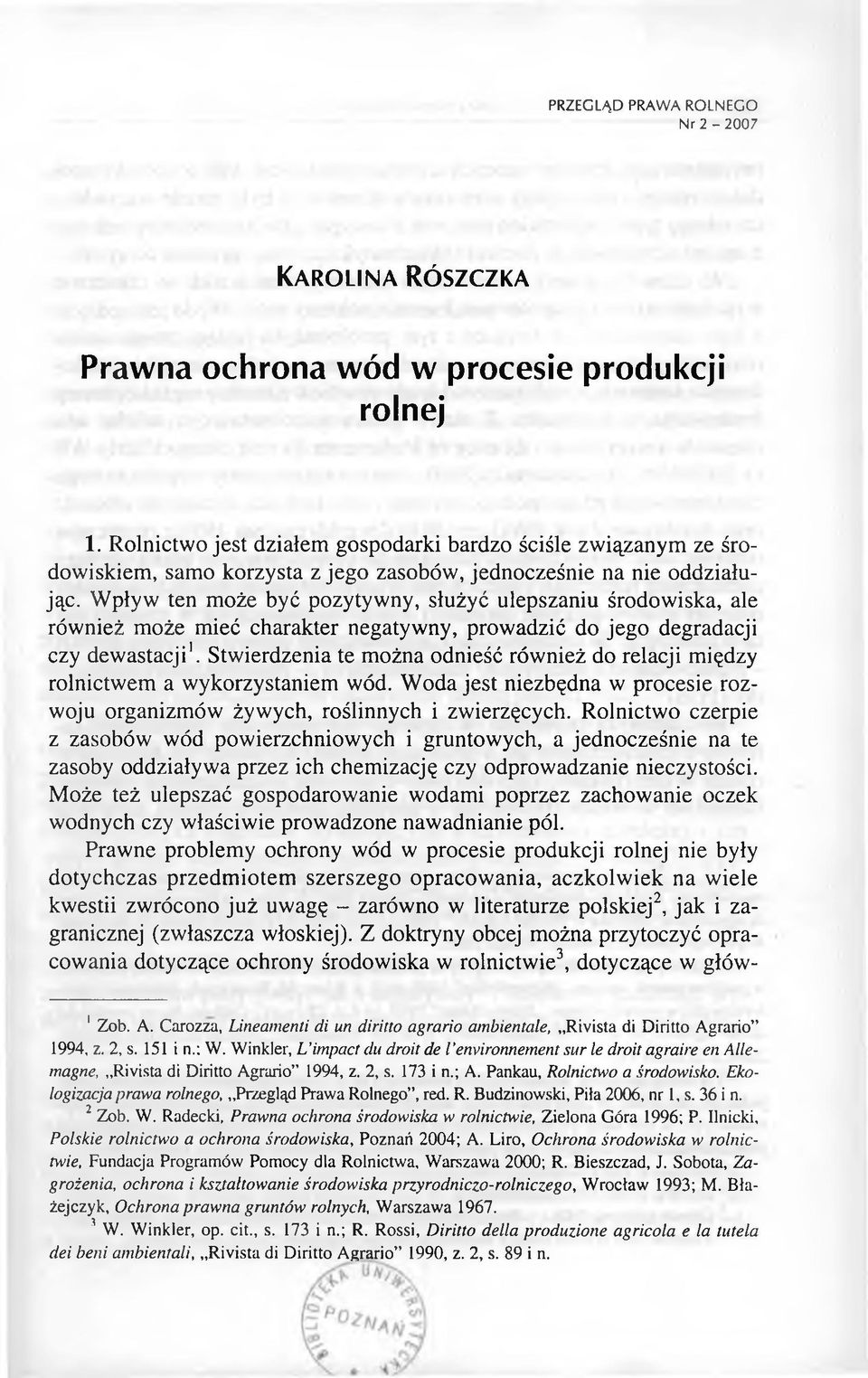 Wpływ ten może być pozytywny, służyć ulepszaniu środowiska, ale również może mieć charakter negatywny, prowadzić do jego degradacji czy dewastacji1.