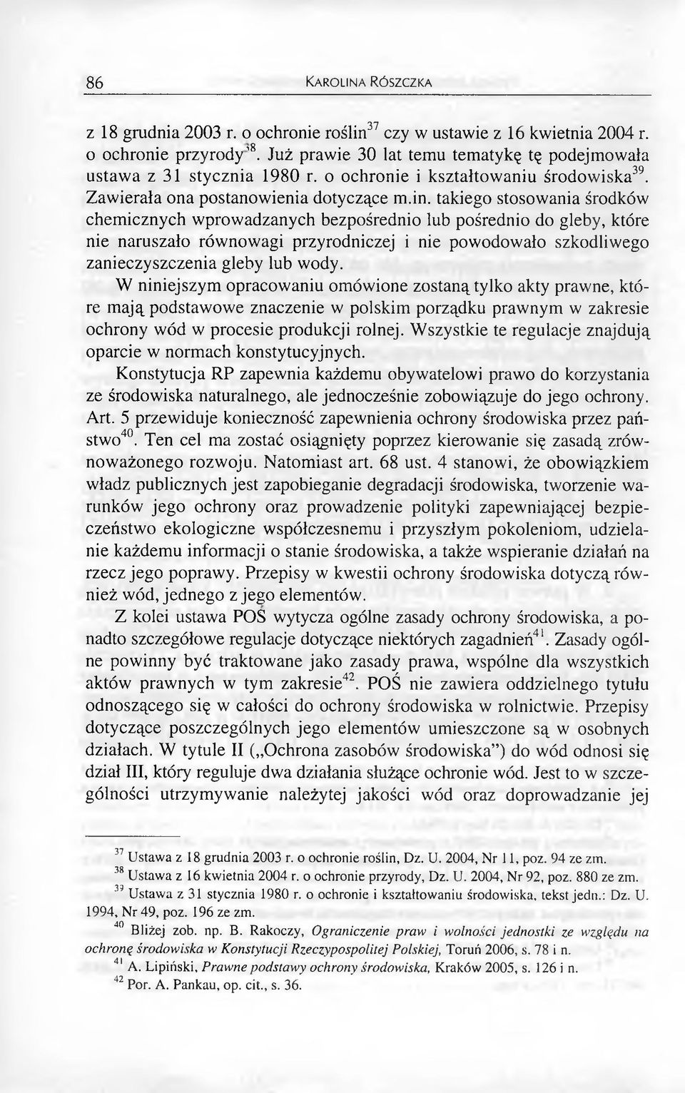 takiego stosowania środków chemicznych wprowadzanych bezpośrednio lub pośrednio do gleby, które nie naruszało równowagi przyrodniczej i nie powodowało szkodliwego zanieczyszczenia gleby lub wody.