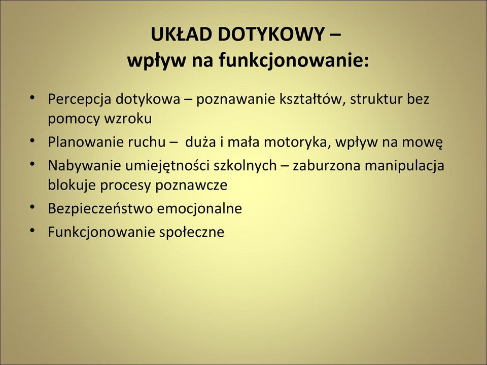 motoryka, wpływ na mowę Nabywanie umiejętności szkolnych zaburzona