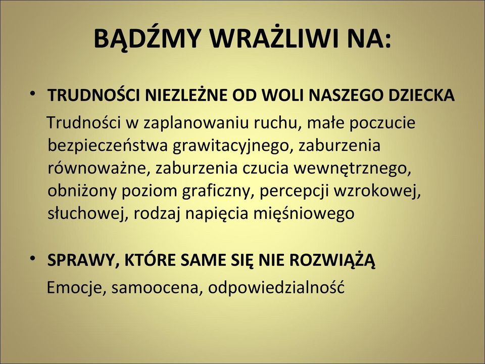 czucia wewnętrznego, obniżony poziom graficzny, percepcji wzrokowej, słuchowej, rodzaj