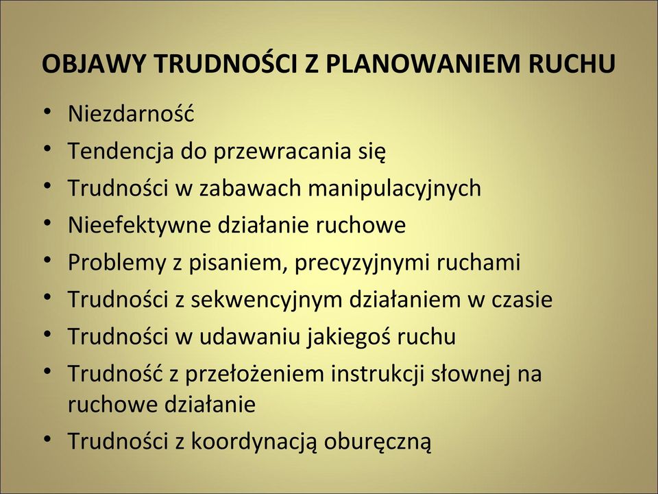 ruchami Trudności z sekwencyjnym działaniem w czasie Trudności w udawaniu jakiegoś ruchu