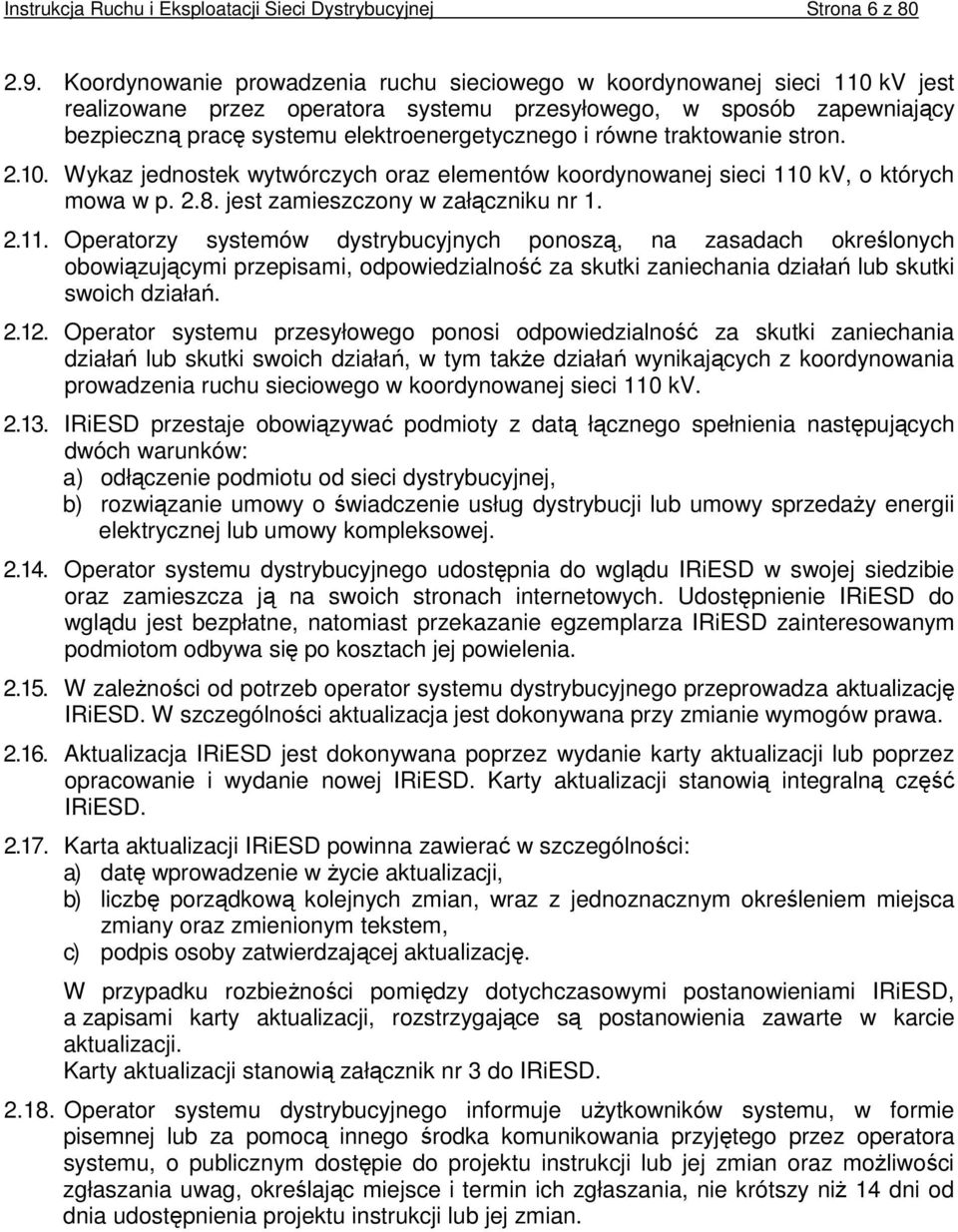 równe traktowanie stron. 2.10. Wykaz jednostek wytwórczych oraz elementów koordynowanej sieci 110