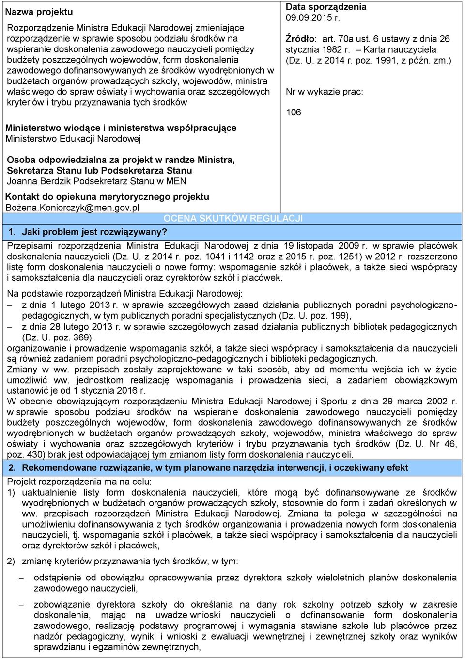 wychowania oraz szczegółowych kryteriów i trybu przyznawania tych środków Ministerstwo wiodące i ministerstwa współpracujące Ministerstwo Edukacji Narodowej Data sporządzenia 09.09.2015 r.