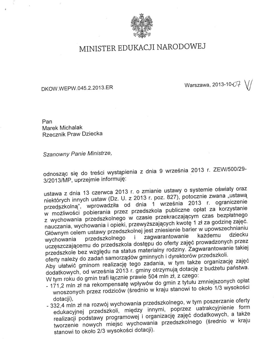 MP, uprzejmie informuję: ustawa z dnia 13 czerwca 2013 r. o zmianie ustawy o systemie oświaty oraz niektórych innych ustaw (Dz. U. z 2013 r. poz.