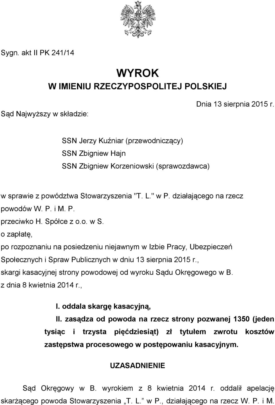 Spółce z o.o. w S. o zapłatę, po rozpoznaniu na posiedzeniu niejawnym w Izbie Pracy, Ubezpieczeń Społecznych i Spraw Publicznych w dniu 13 sierpnia 2015 r.