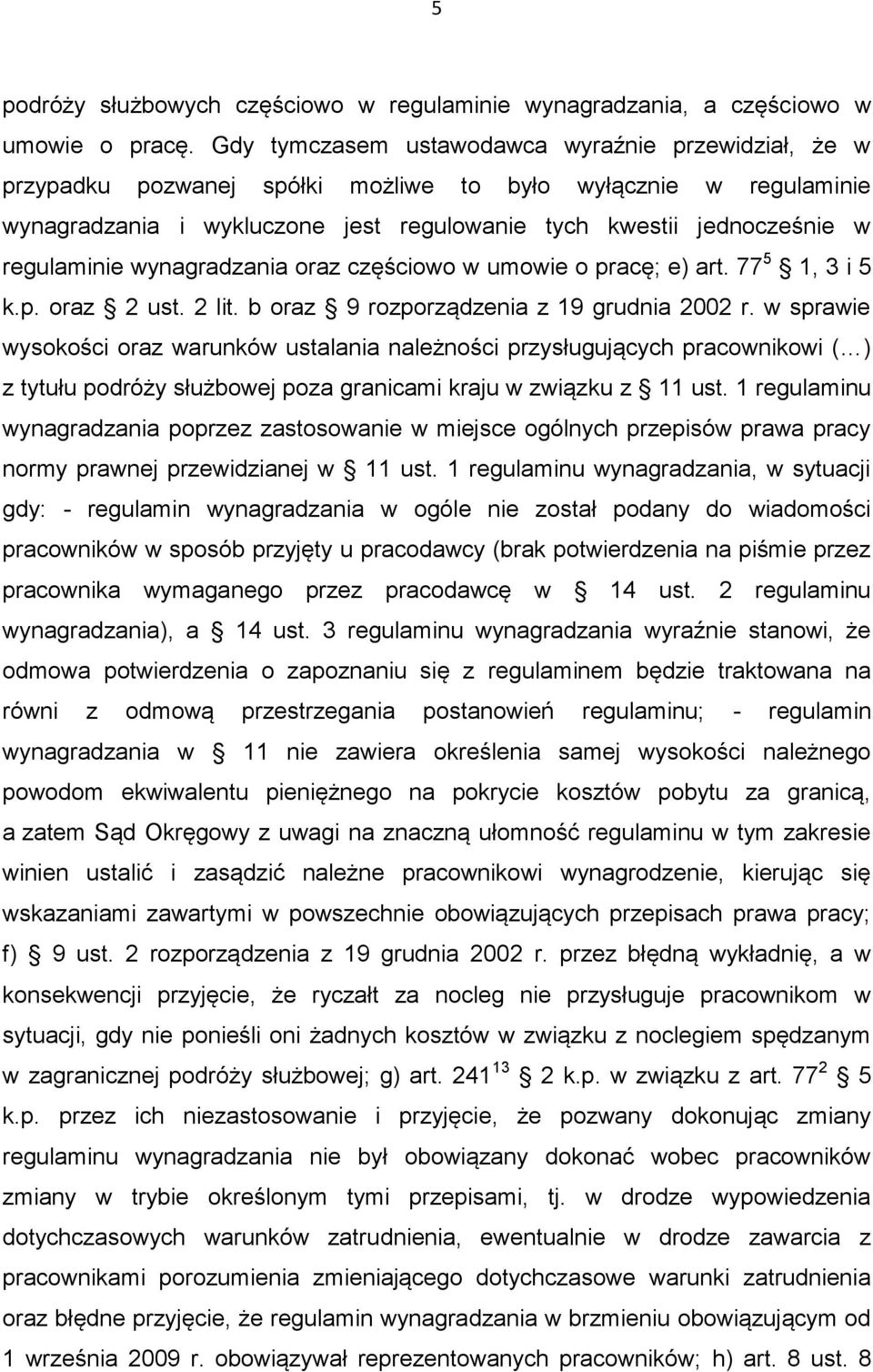 regulaminie wynagradzania oraz częściowo w umowie o pracę; e) art. 77 5 1, 3 i 5 k.p. oraz 2 ust. 2 lit. b oraz 9 rozporządzenia z 19 grudnia 2002 r.