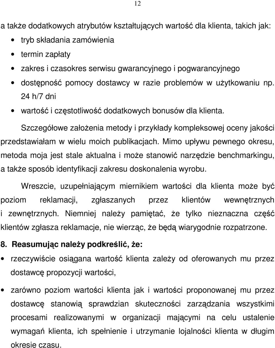 Szczegółowe założenia metody i przykłady kompleksowej oceny jakości przedstawiałam w wielu moich publikacjach.