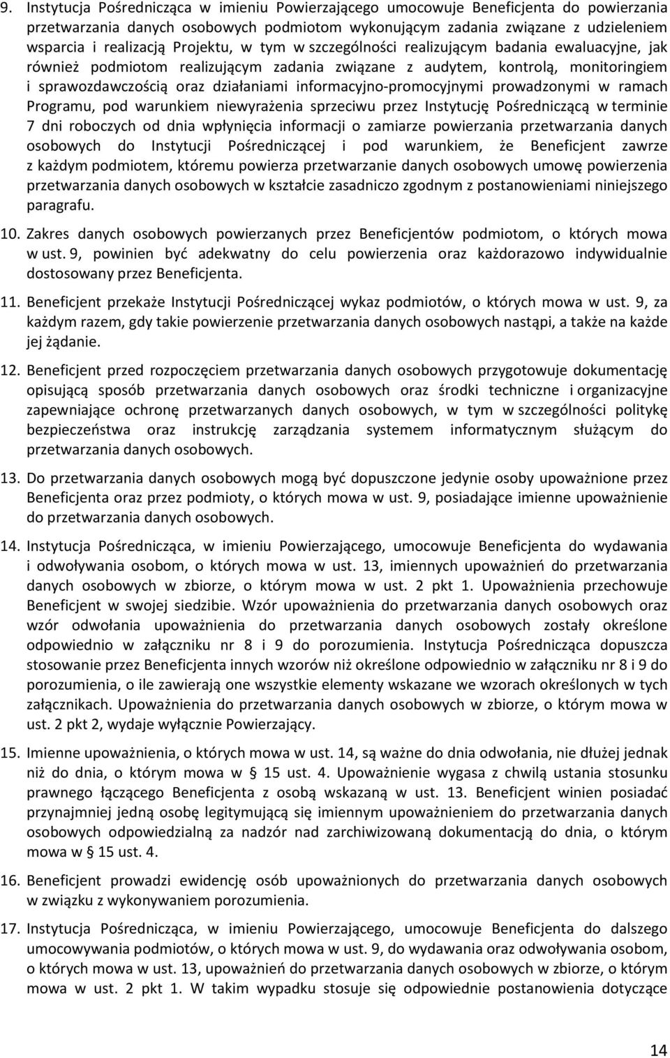 informacyjno-promocyjnymi prowadzonymi w ramach Programu, pod warunkiem niewyrażenia sprzeciwu przez Instytucję Pośredniczącą w terminie 7 dni roboczych od dnia wpłynięcia informacji o zamiarze