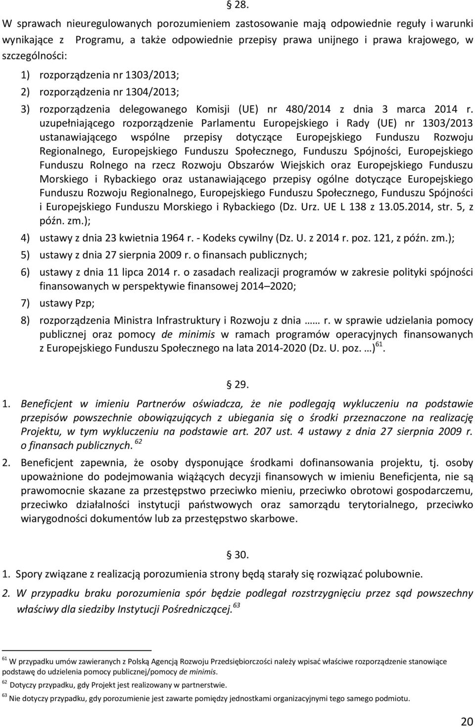 uzupełniającego rozporządzenie Parlamentu Europejskiego i Rady (UE) nr 1303/2013 ustanawiającego wspólne przepisy dotyczące Europejskiego Funduszu Rozwoju Regionalnego, Europejskiego Funduszu