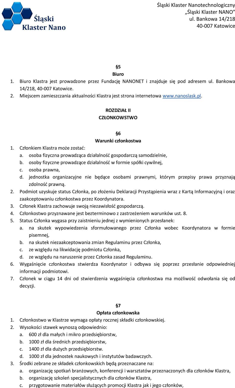 osoby fizyczne prowadzące działalność w formie spółki cywilnej, c. osoba prawna, d. jednostka organizacyjne nie będące osobami prawnymi, którym przepisy prawa przyznają zdolność prawną. 2.